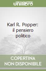 Karl R. Popper: il pensiero politico libro