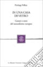 In una casa di vetro. Generi e temi del naturalismo europeo libro