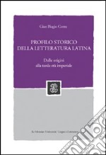 Profilo storico della letteratura latina. Dalle origini alla tarda età imperiale libro