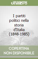 I partiti politici nella storia d'Italia (1848-1985) libro