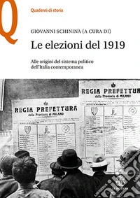 Le elezioni del 1919. Alle origini del sistema politico dell'Italia contemporanea libro