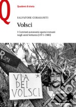 Volsci. I Comitati autonomi operai romani negli anni Settanta (1971-1980) libro