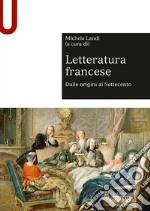 Letteratura francese. Vol. 1: Dalle origini al Settecento libro