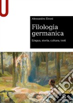 Filologia germanica. Lingua, storia, cultura, testi libro