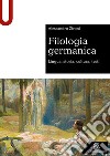 Filologia germanica. Lingua, storia, cultura, testi libro