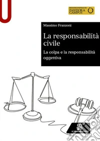 La responsabilità civile. La colpa e la responsabilità oggettiva libro