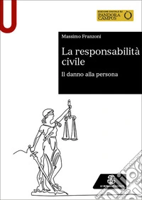 La responsabilità civile. Il danno alla persona libro
