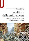 Scritture della migrazione. Per una prospettiva globale della letteratura italiana libro di Tellini Gino