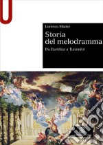 Storia del melodramma. Da Euridice a Turandot