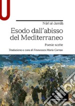 Esodo dall'abisso del Mediterraneo. Poesie scelte