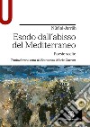 Esodo dall'abisso del Mediterraneo. Poesie scelte libro