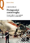 Protagonisti controvoglia. Governi e militari durante le indagini sulla strage di Ustica (1980-1992) libro di De Prospo Mario