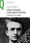 Piero Gobetti nella storia d'Italia. Una biografia politica e culturale libro di Scroccu Gianluca