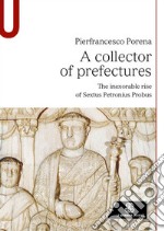 A collector of prefectures. The inexorable rise of Sextus Petronius Probus