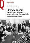 Riparare i danni. I perseguitati dai fascismi in Austria, Francia, Germania, Italia. Sottrazioni, restituzioni, indennizzi libro