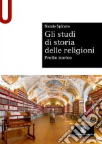 Gli studi di storia delle religioni. Profilo storico libro