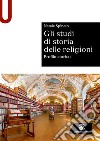 Gli studi di storia delle religioni. Profilo storico libro di Spineto Natale