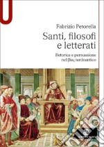 Santi, filosofi e letterati. Retorica e persuasione nel Bios tardoantico