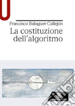 La costituzione dell'algoritmo libro