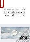 La costituzione dell'algoritmo libro