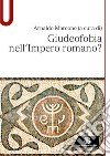 Giudeofobia nell'impero romano? libro di Marcone A. (cur.)