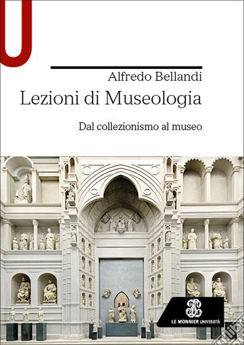 Lezioni di museologia. Dal collezionismo al museo