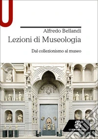 Lezioni di museologia. Dal collezionismo al museo libro