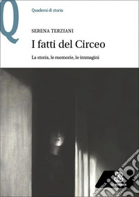 I fatti del Circeo. La storia, le memorie, le immagini libro