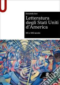 Letteratura degli Stati Uniti d'America. XX e XXI secolo libro
