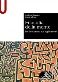 Filosofia della mente. Dai fondamenti alle applicazioni