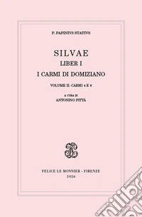 Silvae. Liber I. I carmi di Domiziano. Vol. 2: Carmi 4 e 6