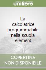 La calcolatrice programmabile nella scuola element libro