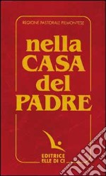 Nella casa del Padre. Repertorio di canti per la liturgia. Libretto per i fedeli libro