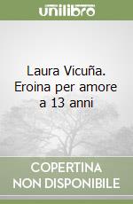 Laura Vicuña. Eroina per amore a 13 anni