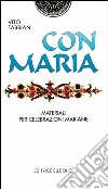 Con Maria. Materiali per celebrazioni mariane libro