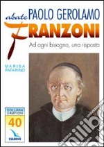 Abate Paolo Gerolamo Franzoni. Ad ogni bisogno, una risposta libro