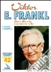 Victor E. Frankl. Dire sì alla vita, nonostante tutto libro