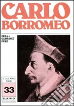 Carlo Borromeo. Uno spirito francescano, un cuore per la Chiesa