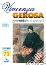 Vincenza Gerosa. Grembiule e zoccoli libro