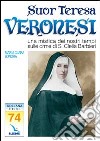 Suor Teresa Veronesi. Una mistica dei nostri tempi sulle orme di Santa Clelia Barbieri libro