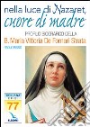Nella luce di Nazaret, cuore di Madre. Profilo della Beata Maria Vittoria De Fornari Strata libro