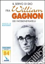 Il Servo di Dio Fra William Gagnon. Dei fatebenefratelli