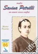 Madre Savina Petrilli. Un amore senza confini