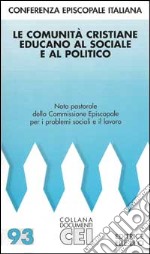 Le comunità cristiane educano al sociale e al politico libro