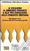 Le vocazioni al ministero ordinato e alla vita consacrata nella comunità cristiana. Orientamenti emersi dai lavori della 46ª Assemblea generale libro