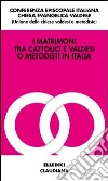 I matrimoni tra cattolici e valdesi o metodisti in Italia libro