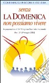 Senza la domenica non possiamo vivere. In preparazione al 24° Congresso Eucaristico nazionale (Bari, 21-29 maggio 2005) libro