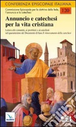 Annuncio e catechesi per la vita cristiana. Lettera alle comunità, ai presbiteri e ai catechisti... libro