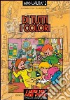 Di tutti i colori. Esperienze grafico-pittoriche libro