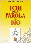 Echi della parola di Dio. Omelie domenicali e festive per l'anno B libro